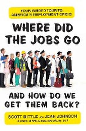 Bild des Verkufers fr Where Did the Jobs Go--and How Do We Get Them Back? zum Verkauf von AHA-BUCH GmbH