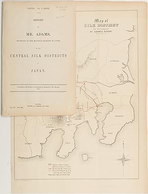 Report by Mr. Adams, Secretary to Her Majesty's Legation in Japan, on the Central Silk Districts ...