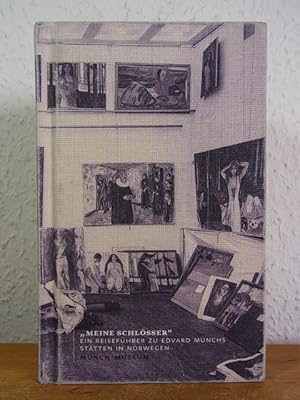 Bild des Verkufers fr Meine Schlsser. Ein Reisefhrer zu Edvard Munchs Sttten in Norwegen zum Verkauf von Antiquariat Weber