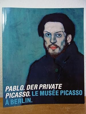 Bild des Verkufers fr Pablo. Der private Picasso. Le Muse Picasso  Berlin. Ausstellung, Neue Nationalgalerie, Berlin, 30. September 2005 - 22. Januar 2006 zum Verkauf von Antiquariat Weber