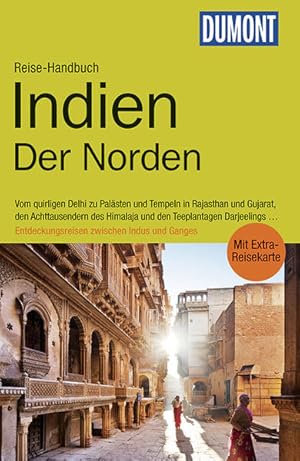 Bild des Verkufers fr DuMont Reise-Handbuch Reisefhrer Indien, Der Norden: mit Extra-Reisekarte: Vom quirligen Delhi zu Palsten und Tempeln in Rajasthan und Gujarat, den . . Entdeckungsreisen zwischen Indus und Ganges mit Extra-Reisekarte zum Verkauf von Berliner Bchertisch eG