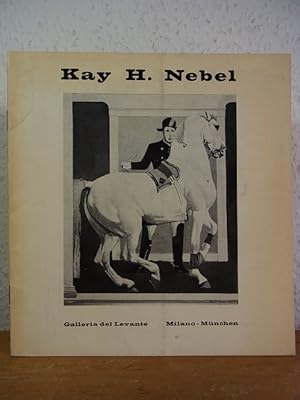 Seller image for Kay H. Nebel. Ausstellung Galleria del Levante, Mnchen, Januar - Februar 16970 for sale by Antiquariat Weber