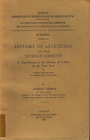 Seller image for History of Asceticism in the Syrian Orient: A Contribution to the History of Culture in the Near East II: Early Monasticism in Mesopotamia and Syria - Subsidia Tomus 17 Volume 197 for sale by avelibro OHG