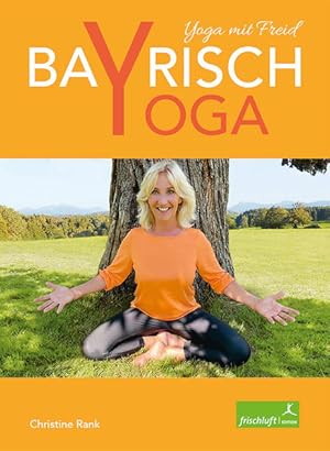 Bayrisch Yoga: Yoga mit Freid Yoga mit Freid