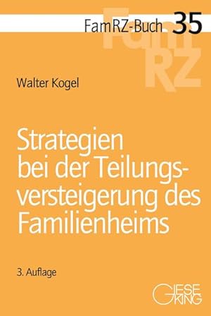 Strategien bei der Teilungsversteigerung des Familienheims (FamRZ-Buch) von Dr. Walter Kogel, Rec...