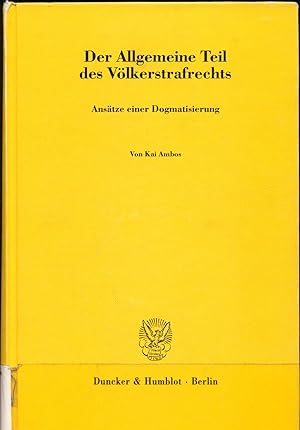 Bild des Verkufers fr Der allgemeine Teil des Vlkerstrafrechts : Anstze einer Dogmatisierung zum Verkauf von avelibro OHG