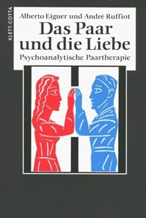 Das Paar und die Liebe: Psychoanalytische Paartherapie Psychoanalytische Paartherapie