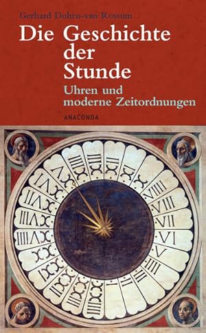 Bild des Verkufers fr Die Geschichte der Stunde. Uhren und moderne Zeitordnungen Uhren und moderne Zeitordnungen zum Verkauf von Berliner Bchertisch eG