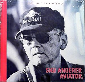 Sigi und die Flying Bulls: Sigi Angerer Aviator