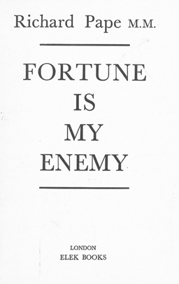Fortune is my enemy.