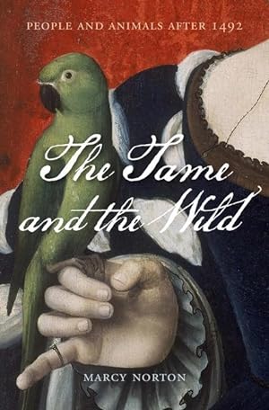Bild des Verkufers fr The Tame and the Wild - People and Animals after 1492 zum Verkauf von moluna