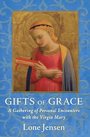 Imagen del vendedor de Gifts of Grace : A Gathering of Personal Encounters with the Virgin Mary a la venta por AHA-BUCH GmbH