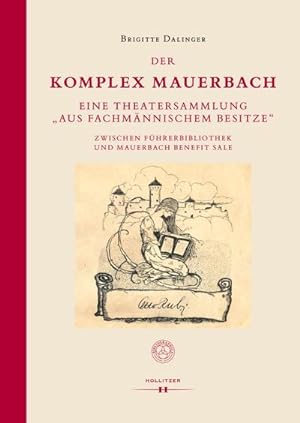 Seller image for Der Komplex Mauerbach : Eine Theatersammlung "aus fachmnnischem Besitze" zwischen Fhrerbibliothek und Mauerbach Benefit Sale for sale by AHA-BUCH GmbH