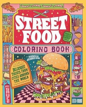 Bild des Verkufers fr Street Food Coloring Book : Delicious Treats from Cities Around the World zum Verkauf von Smartbuy