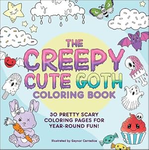 Bild des Verkufers fr The Creepy Cute Goth Coloring Book : 30 Pretty Scary Coloring Pages for Year-Round Fun! zum Verkauf von Smartbuy