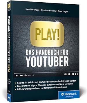 Bild des Verkufers fr Play!: Das Handbuch fr YouTuber. Alles fr Deinen perfekten YouTube-Kanal: Channels planen, Videos drehen, Reichweite bekommen, Geld verdienen zum Verkauf von Gerald Wollermann