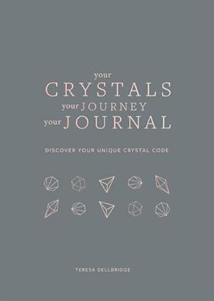 Bild des Verkufers fr Your Crystals, Your Journey, Your Journal : Find Your Crystal Code zum Verkauf von Smartbuy