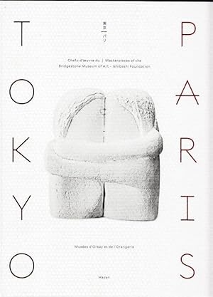 Tokyo Paris - Chefs-d oeuvre du / Masterpieces of the Bridgestone Museum of Art, Ishibashi Founda...