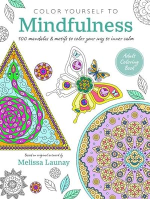 Bild des Verkufers fr Color Yourself to Mindfulness : 100 Mandalas and Motifs to Color Your Way to Inner Calm zum Verkauf von Smartbuy