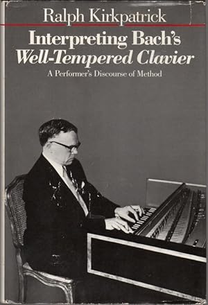 Image du vendeur pour Interpreting Bach's Well-Tempered Clavier: A Performer's Discourse of Method mis en vente par Clausen Books, RMABA