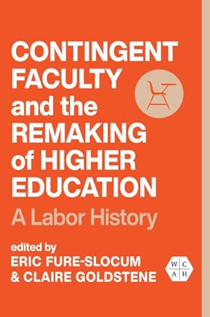 Imagen del vendedor de Contingent Faculty and the Remaking of Higher Education : A Labor History a la venta por GreatBookPrices