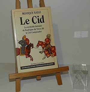 Le Cid. La véritable histoire de Rodrigue de Vivar, dit le Cid Campéador. Collection : Les Grands...