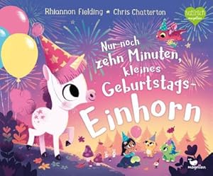 Image du vendeur pour Nur noch zehn Minuten, kleines Geburtstagseinhorn mis en vente par BuchWeltWeit Ludwig Meier e.K.