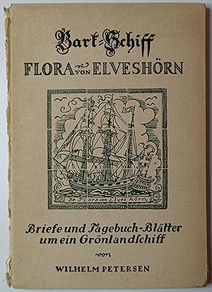 Die Flora von Elveshörn - Briefe und Tagebuchblätter um ein Grönlandschiff.