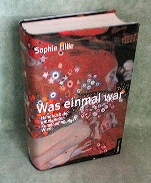 Was einmal war. Handbuch der enteigneten Kunstsammlungen Wiens.