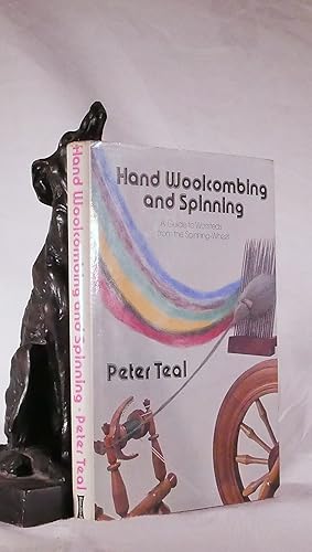 HAND WOOLCOMBING AND SPINNING. A Guide To Worsteds From The Spinning Wheel