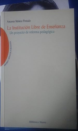 Imagen del vendedor de LA INSTITUCIN LIBRE DE ENSEANZA. UN PROYECTO DE REFORMA PEDAGGICA (Madrid, 2000) a la venta por Multilibro