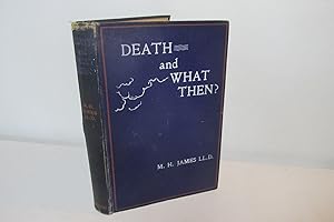 Imagen del vendedor de Death- And What Then? by The Rev. M.H. James, 1904, Hardback book. a la venta por Devils in the Detail Ltd