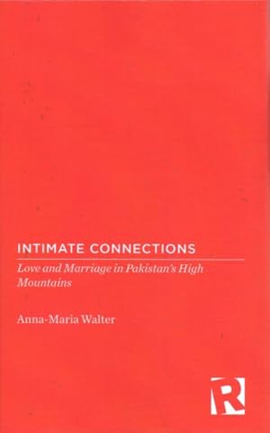 Seller image for Intimate Connections : Love and Marriage in Pakistan's High Mountains for sale by GreatBookPrices