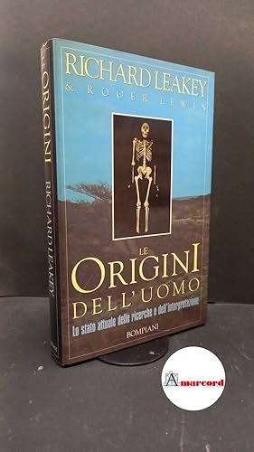 Seller image for Leakey, Richard E. , and Bernardi, Giuseppe. , Lewin, Roger. Le origini dell'uomo : lo stato attuale delle ricerche e dell'interpretazione. Milano Bompiani, 1993 for sale by Amarcord libri