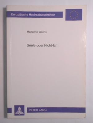 Imagen del vendedor de Seele oder Nicht-Ich: Von der frhvedischen Auseinandersetzung mit Tod und Unsterblichkeit zur Nicht-Ich-Lehre des Theravada-Buddhismus (Europische . 20: Philosophy / Srie 20: Philosophie). a la venta por KULTur-Antiquariat