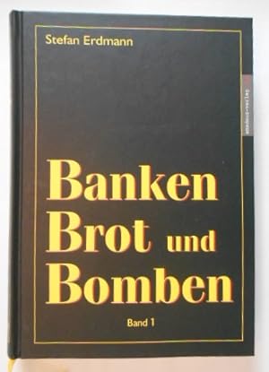 Banken, Brot und Bomben - Band 1: Die historischen Hintergründe.