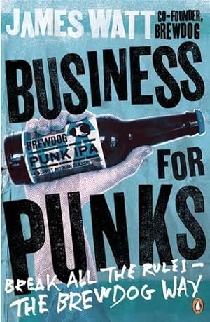 Bild des Verkufers fr Business for Punks: Break All the Rules " the BrewDog Way zum Verkauf von WeBuyBooks 2