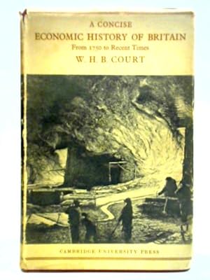 Seller image for A Concise Economic History of Britain: From 1750 to Recent Times for sale by World of Rare Books