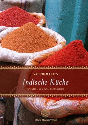 Bild des Verkufers fr Sai Cholleti's indische Kche: schnell - gesund - vegetarisch zum Verkauf von Studibuch