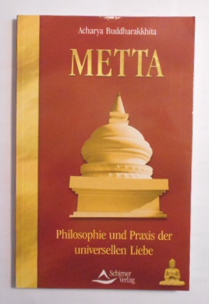 Metta. Philosophie und Praxis der universellen Liebe.