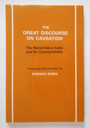 The Great Discourse on Causation: The Mahanidana Sutta and Its Commentaries translated from the P...