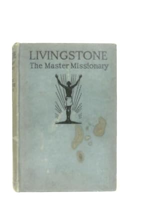 Seller image for Livingstone: The Master Missionary for sale by World of Rare Books