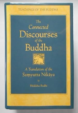 Immagine del venditore per The Connected Discourses of the Buddha: A New Translation of the Samyutta Nikaya (The Teachings of the Buddha). venduto da KULTur-Antiquariat