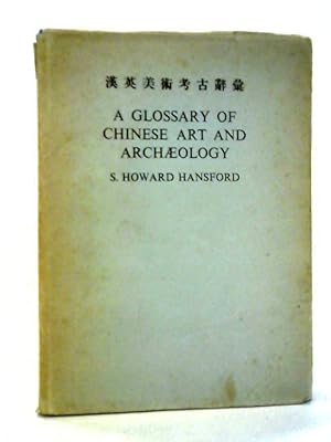 Immagine del venditore per A Glossary Of Chinese Art And Archaeology venduto da World of Rare Books