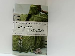 Seller image for Ich whlte die Freiheit: Geschichte einer afghanischen Familie Geschichte einer afghanischen Familie for sale by Book Broker