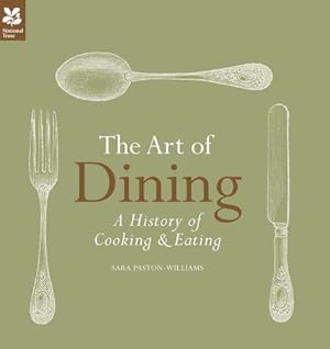 Imagen del vendedor de The Art of Dining: The History of Cooking and Eating (National Trust Food) a la venta por WeBuyBooks