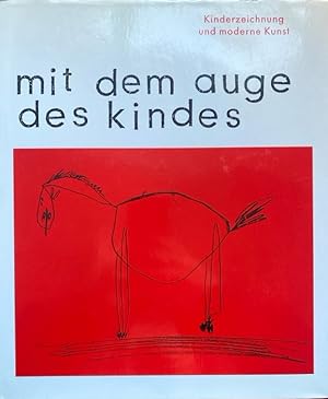 Seller image for Mit dem Auge des Kindes : Kinderzeichnung und moderne Kunst. for sale by Fundus-Online GbR Borkert Schwarz Zerfa