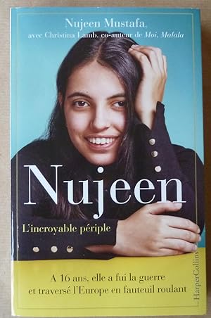 Seller image for Nujeen l'incroyable priple. "A 16 ans elle a fui la guerre et travers l'Europe en fauteuil roulant". for sale by librairie sciardet