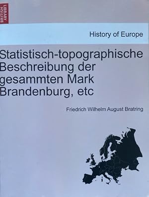 Bild des Verkufers fr Statistisch-topographische Beschreibung der gesammten Mark Brandenburg, etc. History of Europe. zum Verkauf von Fundus-Online GbR Borkert Schwarz Zerfa