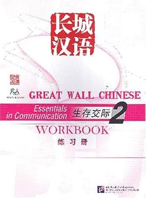 Bild des Verkufers fr Great Wall Chinese: Essentials in Communication 2 - Workbook zum Verkauf von WeBuyBooks